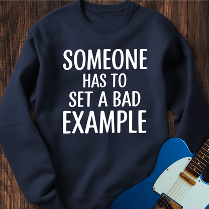 A Bad Example Sweatshirt