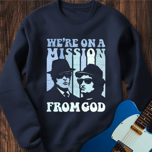 Mission From God Sweatshirt