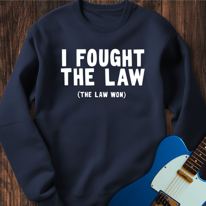 I Fought The Law... Sweatshirt