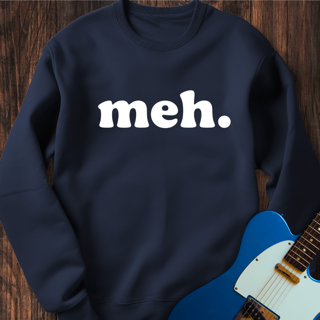 Meh. Sweatshirt