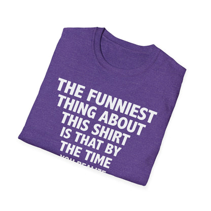The Funniest Thing... T-Shirt
