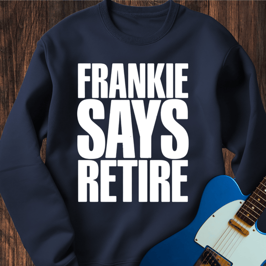Frankie Says Retire Sweatshirt