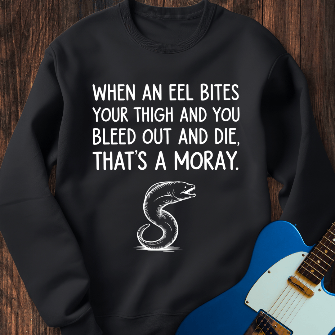 That's A Moray! Sweatshirt