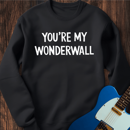You're My Wonderwall Sweatshirt