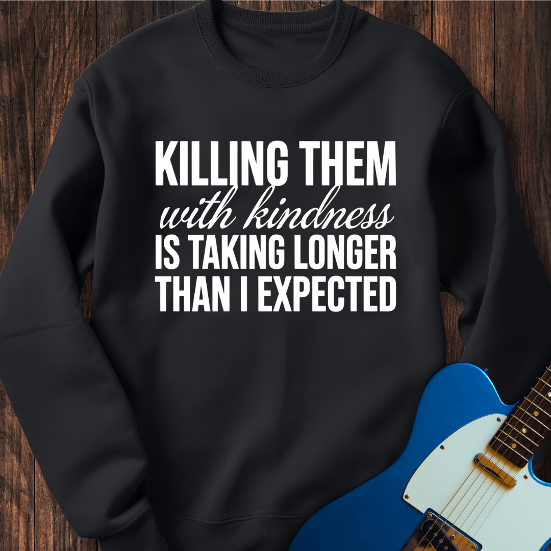 Killing With Kindness Sweatshirt