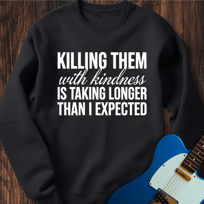 Killing With Kindness Sweatshirt
