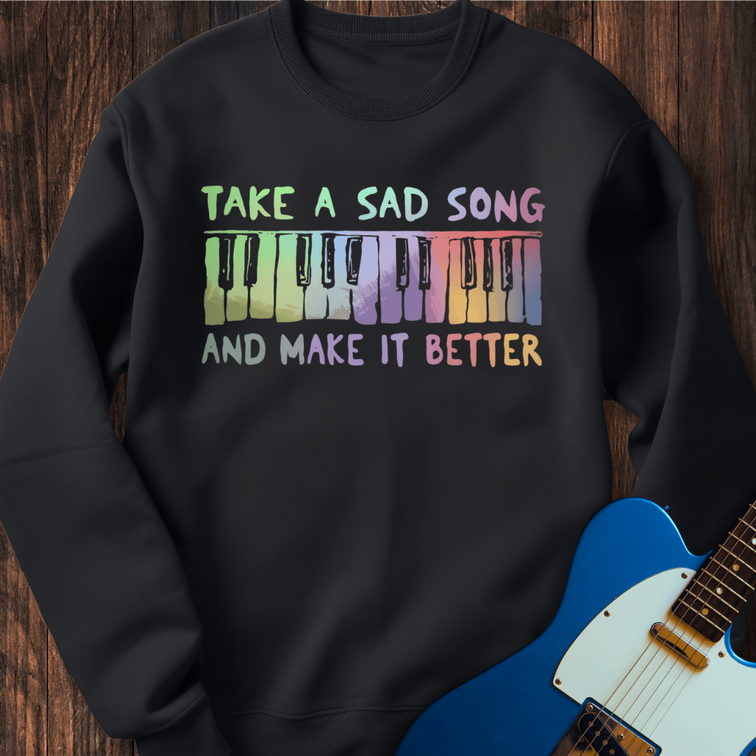 Take A Sad Song... (II) Sweatshirt