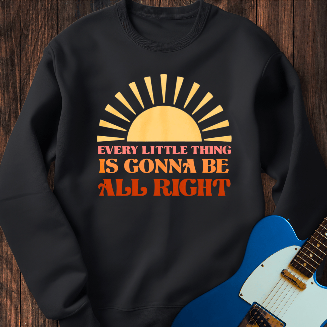 Every Little Thing... Sweatshirt