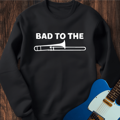 Bad To The Trombone Sweatshirt
