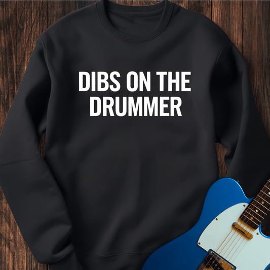 Dibs On The Drummer Sweatshirt