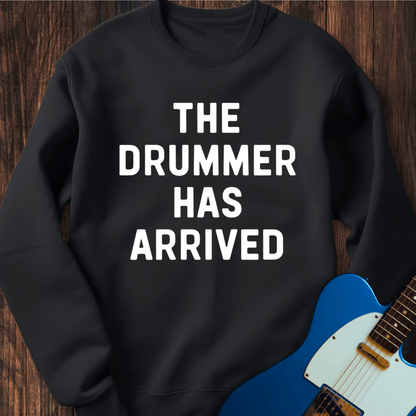 The Drummer Has Arrived Sweatshirt