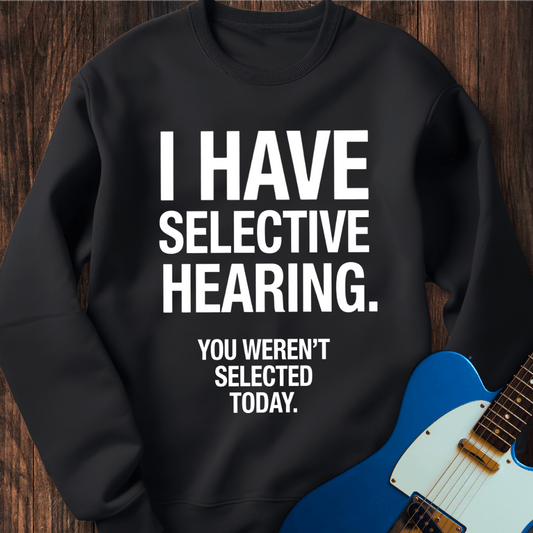 Selective Hearing Sweatshirt