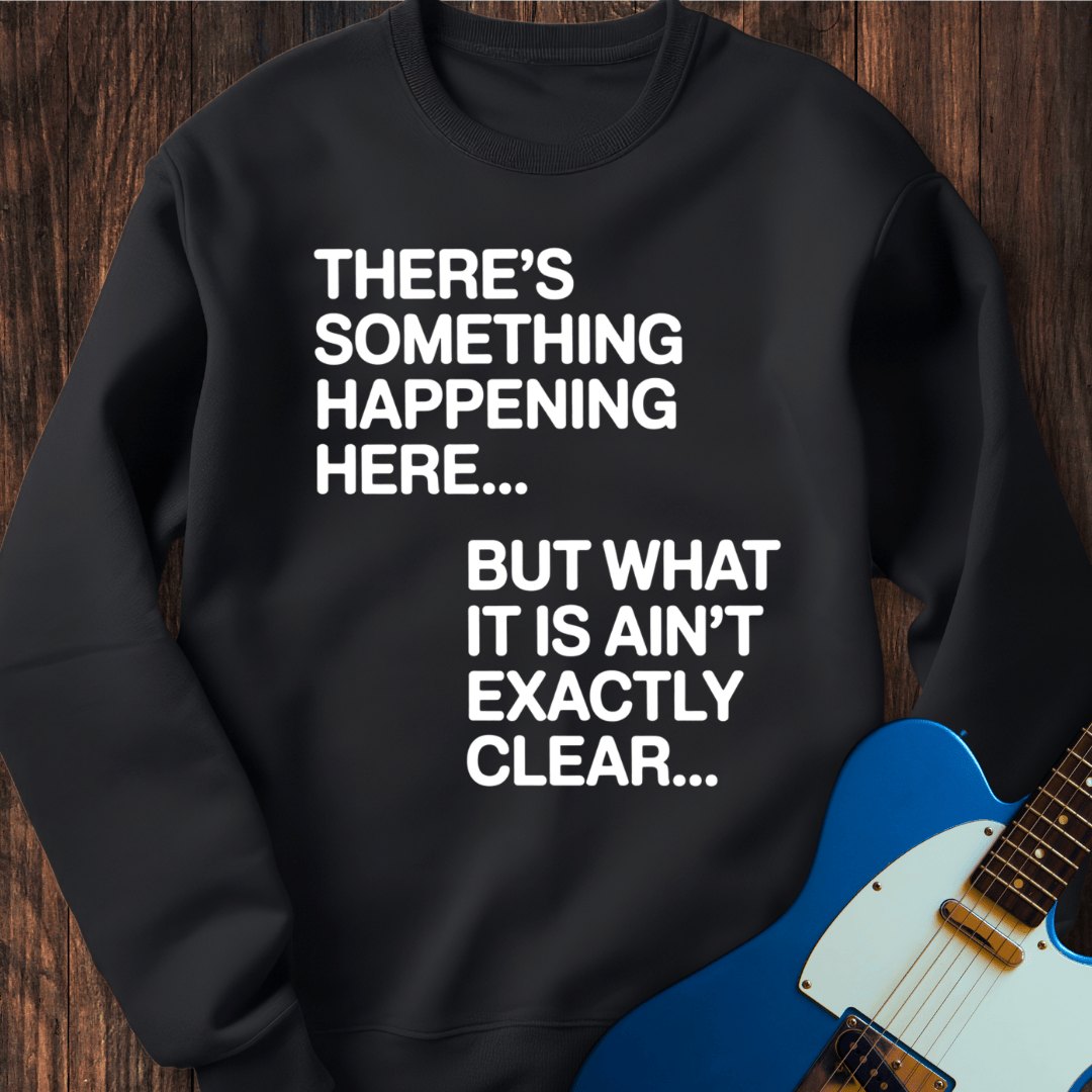 There's Something Happening Here... (II) Sweatshirt