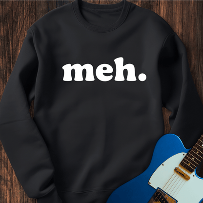 Meh. Sweatshirt
