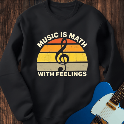 Music Is Math With Feelings Sweatshirt