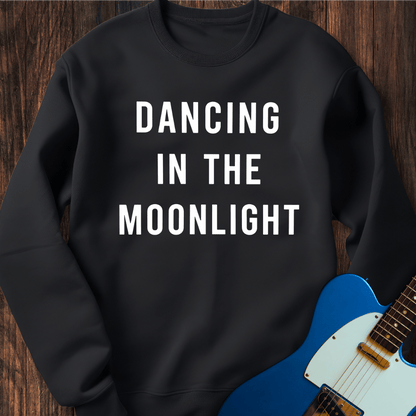 Dancing In The Moonlight Sweatshirt