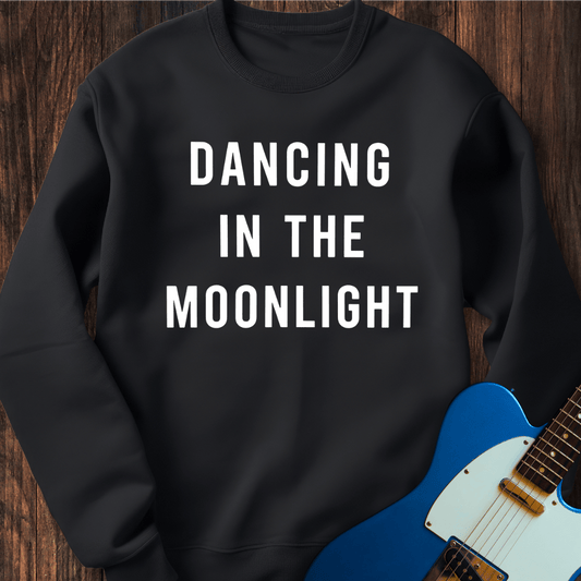 Dancing In The Moonlight Sweatshirt