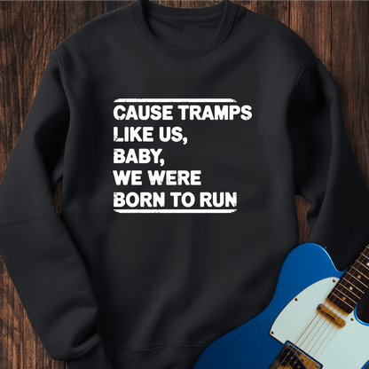 Baby We Were Born To Run Sweatshirt