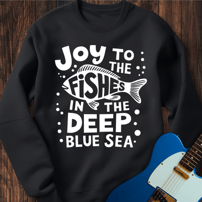 Joy To The Fishes... Sweatshirt