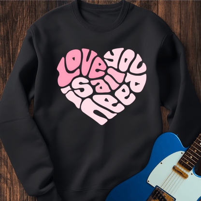 Love Is All You Need Sweatshirt