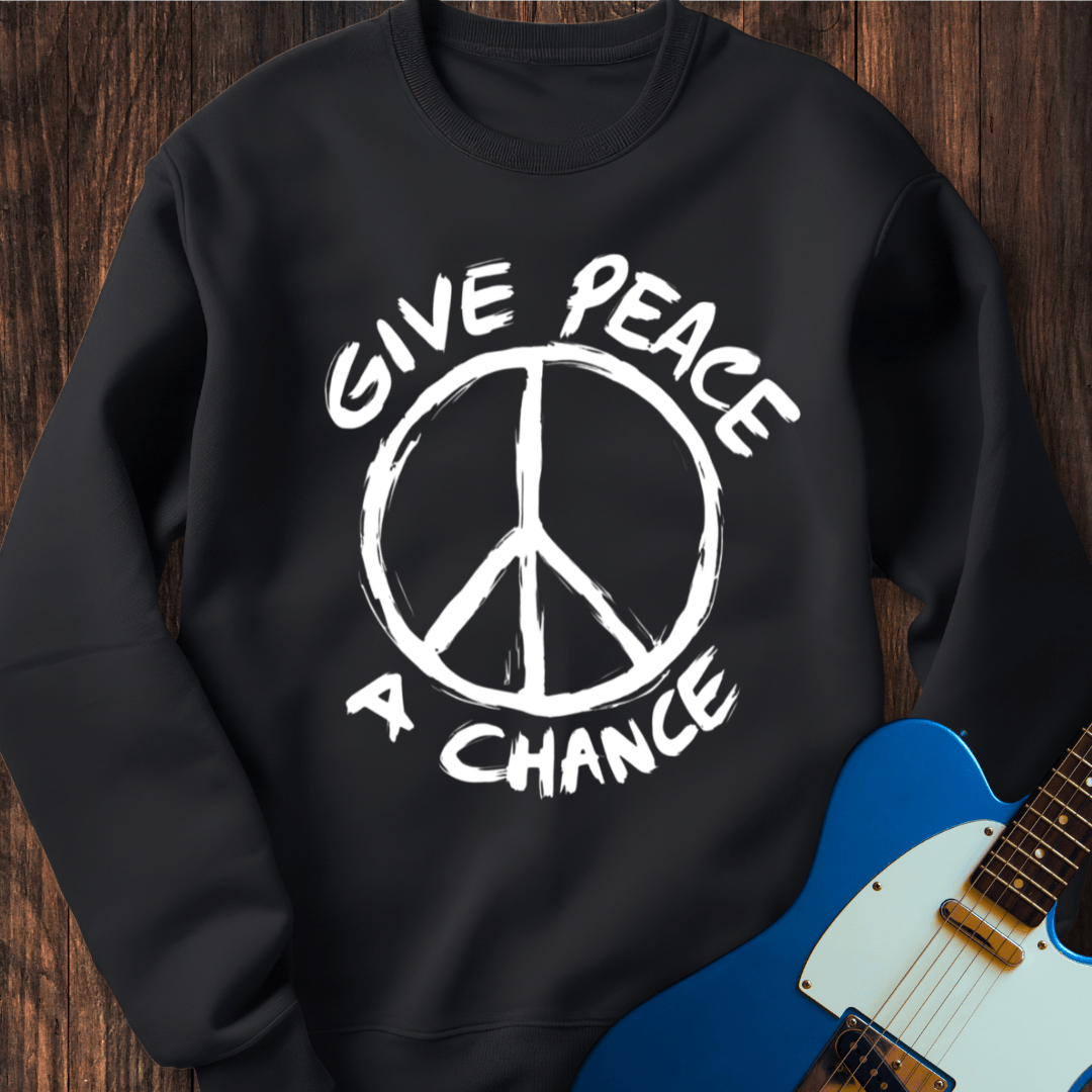 Give Peace A Chance Sweatshirt