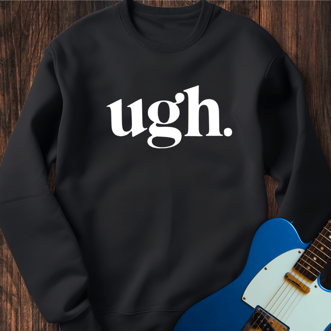 Ugh. Sweatshirt