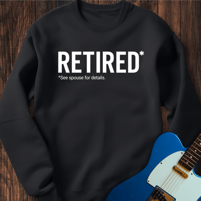 Retired (See Spouse For Details) Sweatshirt