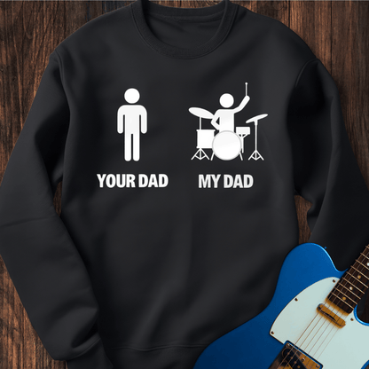 Your Dad vs. My Dad (Drums) Sweatshirt
