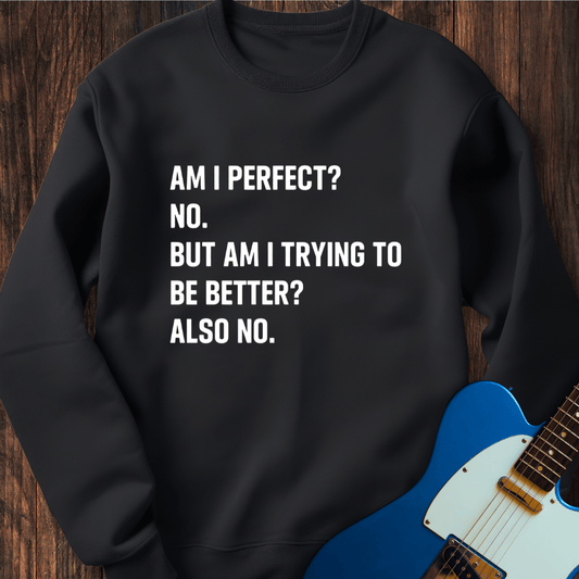 Am I Perfect? Sweatshirt