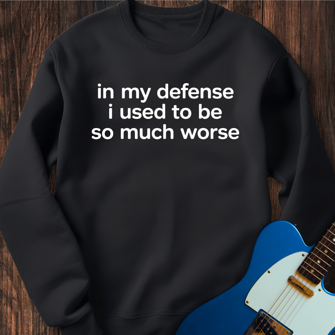 In My Defense... Sweatshirt