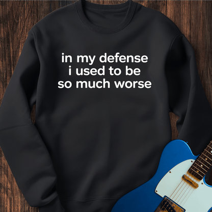 In My Defense... Sweatshirt