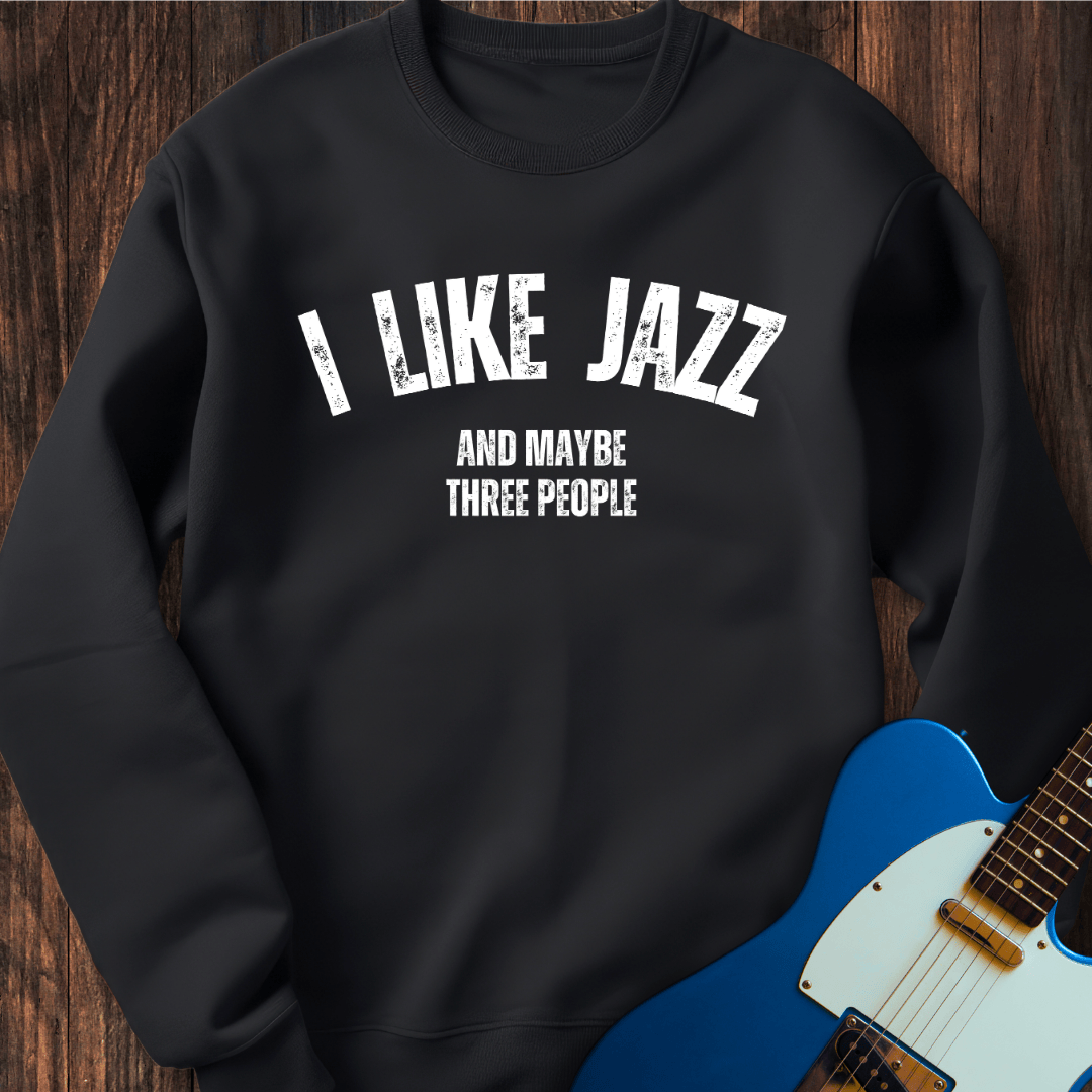I Like Jazz... Sweatshirt