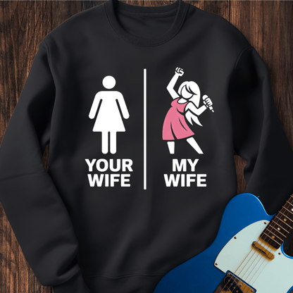 Your Wife vs. My Wife (Singer) Sweatshirt