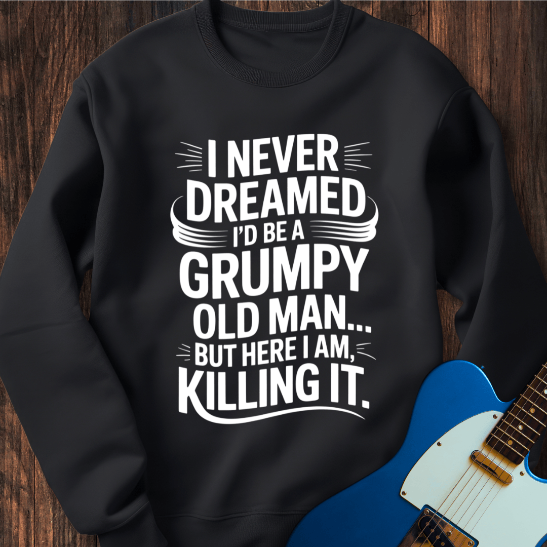 Grumpy Old Man (Killing It) Sweatshirt
