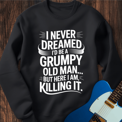 Grumpy Old Man (Killing It) Sweatshirt