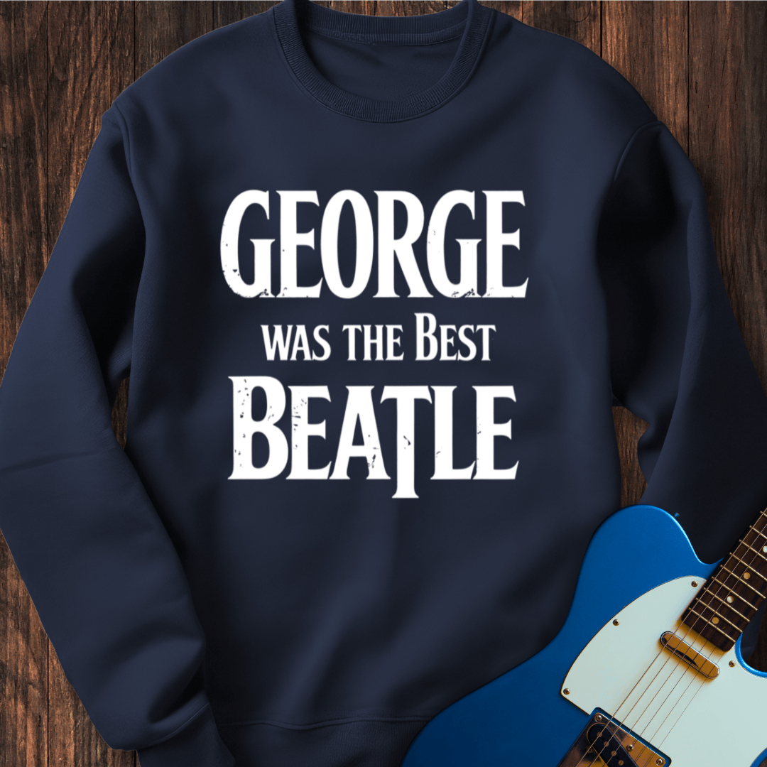 George Was The Best Beatle Sweatshirt