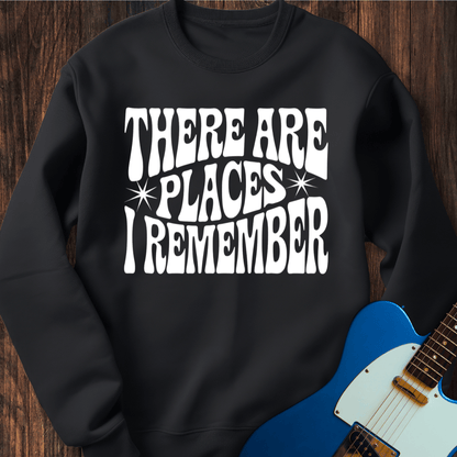 There Are Places I Remember... Sweatshirt
