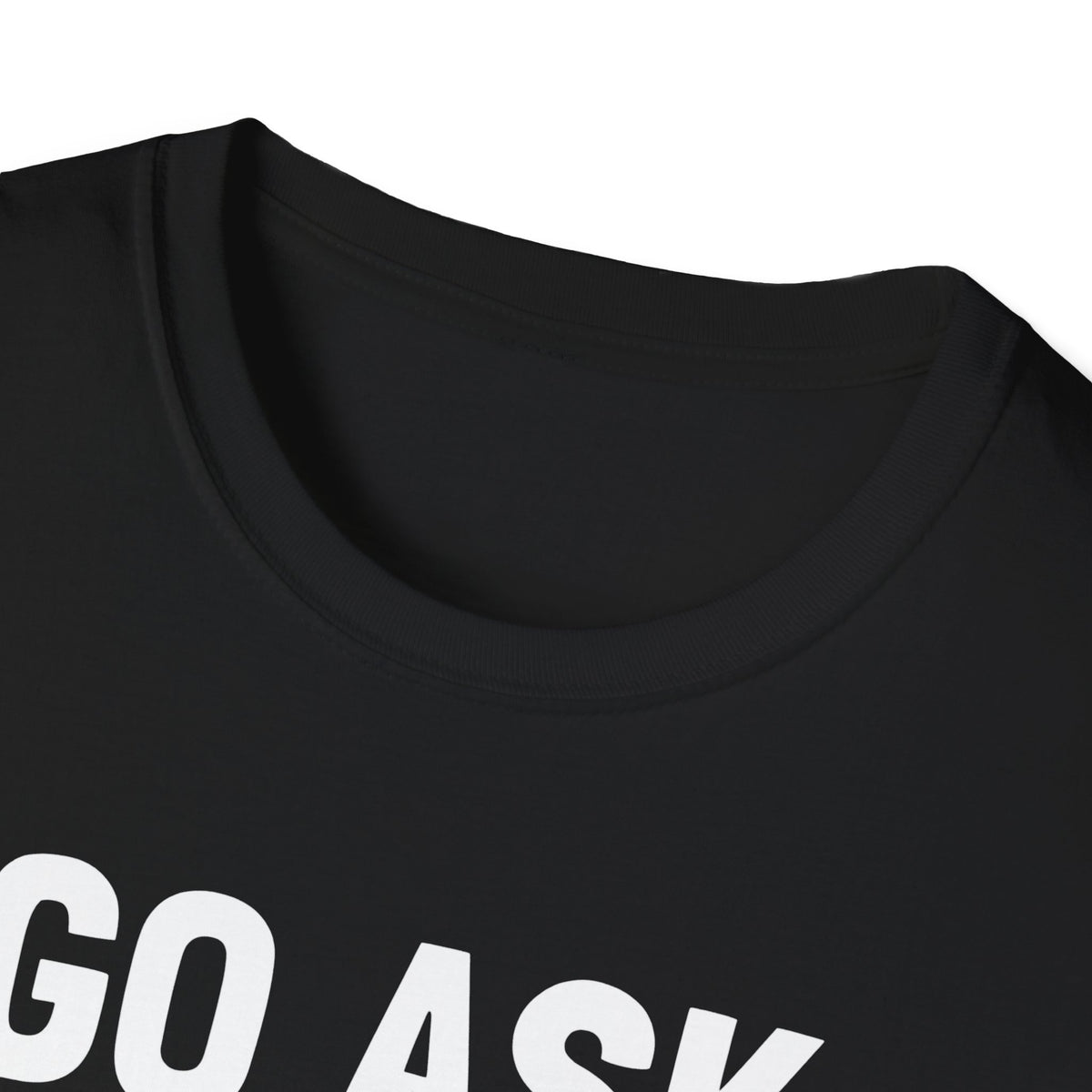 Go Ask Your Mom T-Shirt
