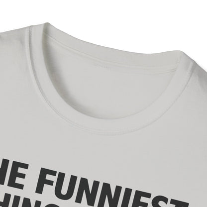 The Funniest Thing... T-Shirt