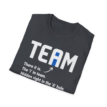 The 'I' In Team... T-Shirt