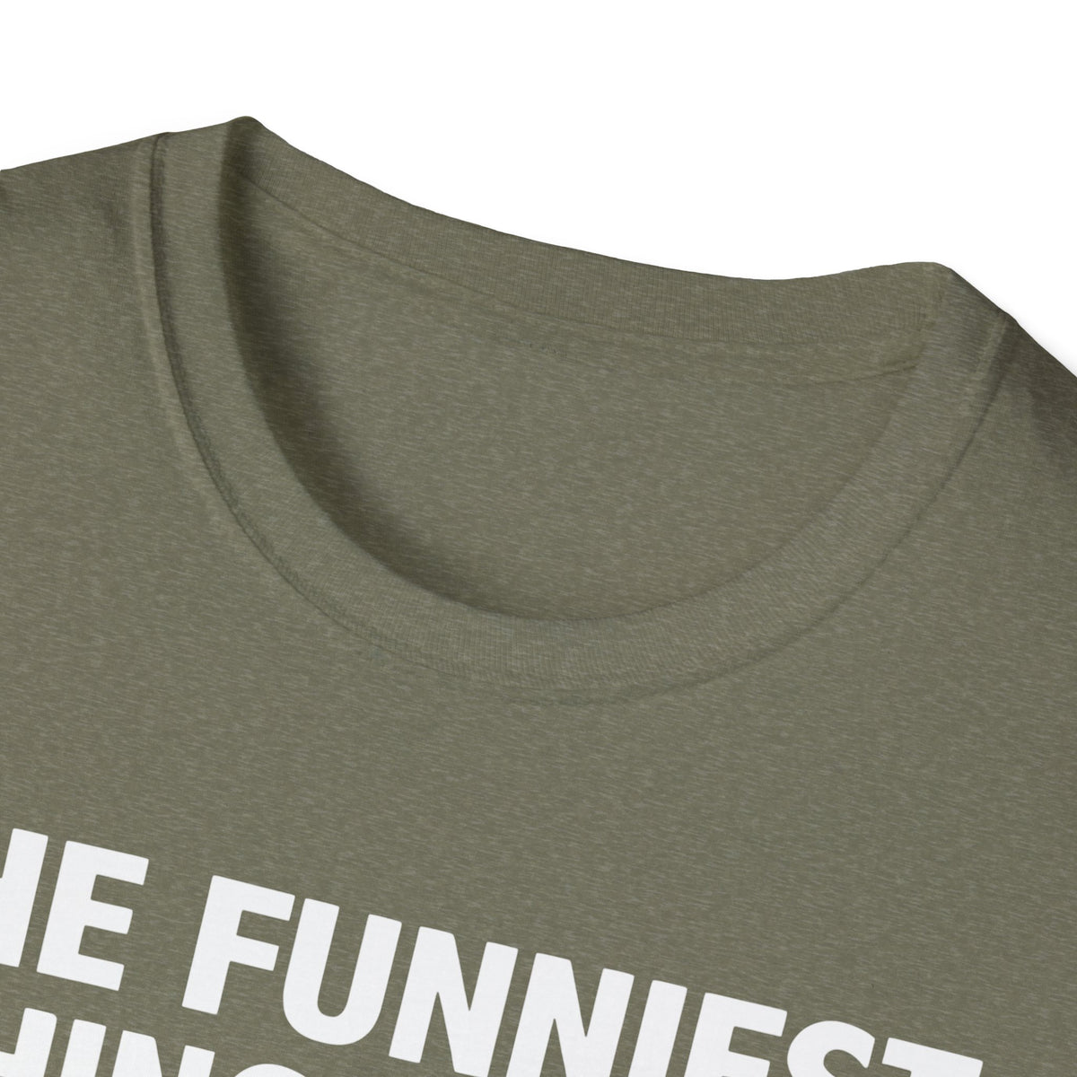 The Funniest Thing... T-Shirt