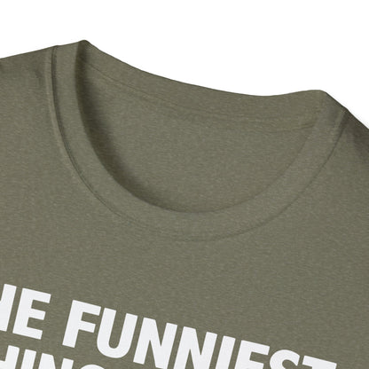 The Funniest Thing... T-Shirt