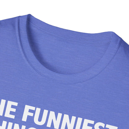 The Funniest Thing... T-Shirt