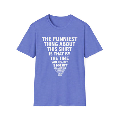 The Funniest Thing... T-Shirt
