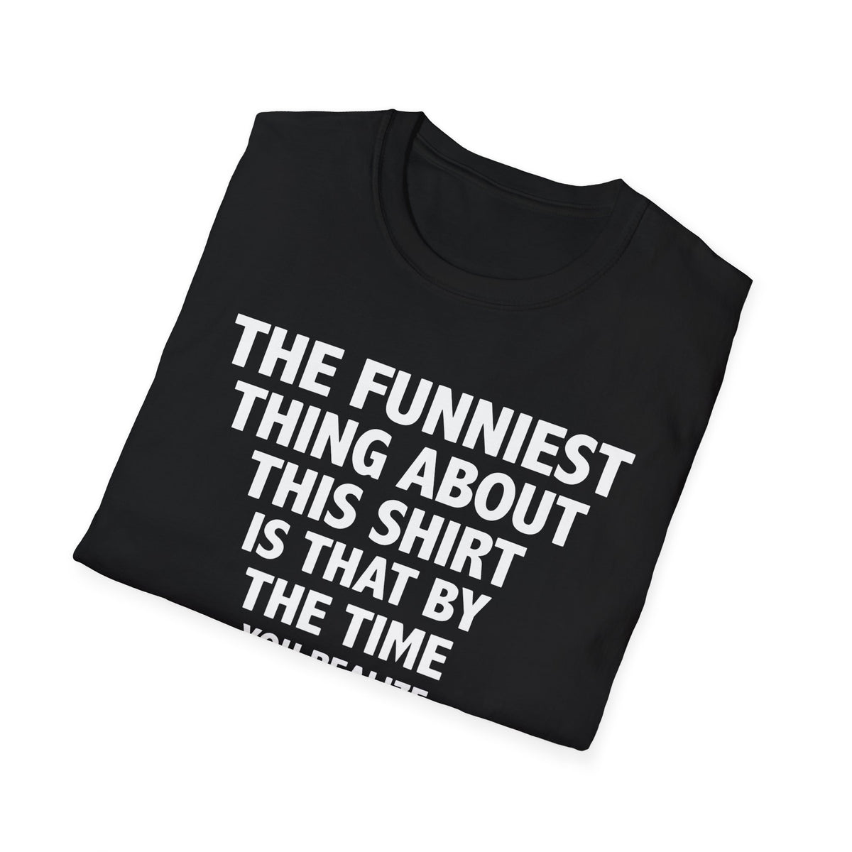 The Funniest Thing... T-Shirt