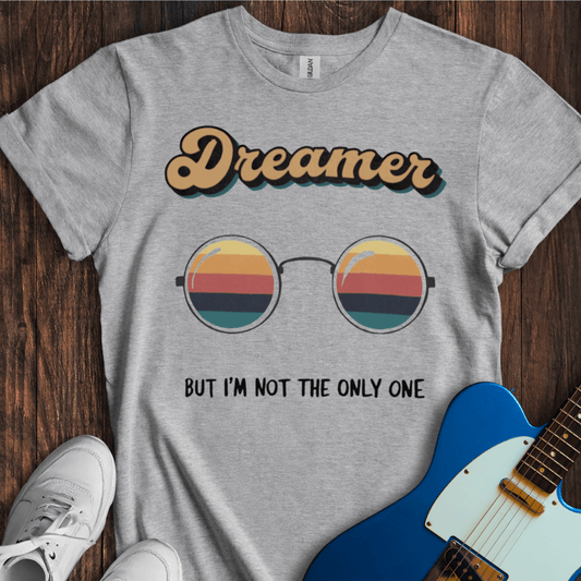 You May Say I'm A Dreamer (II) T-Shirt
