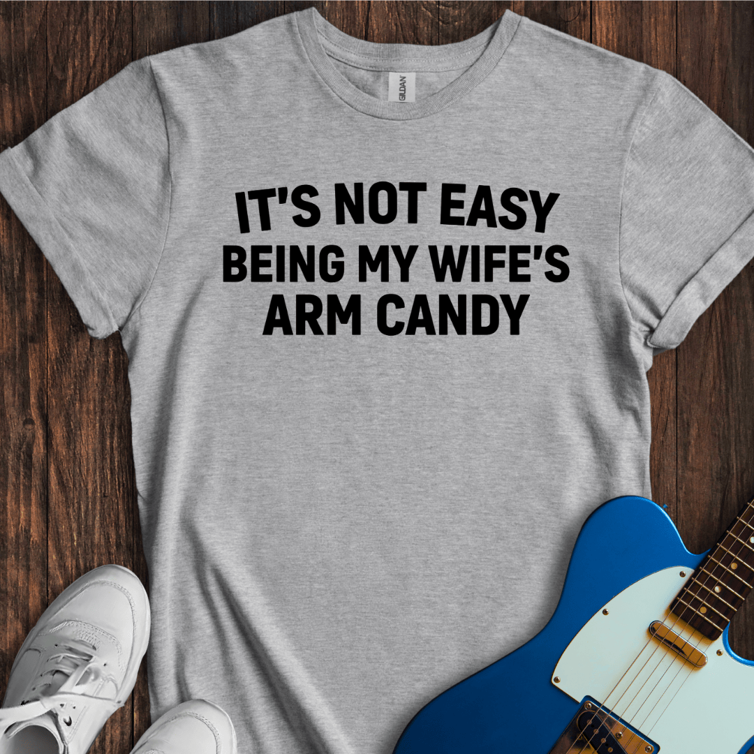 My Wife's Arm Candy T-Shirt