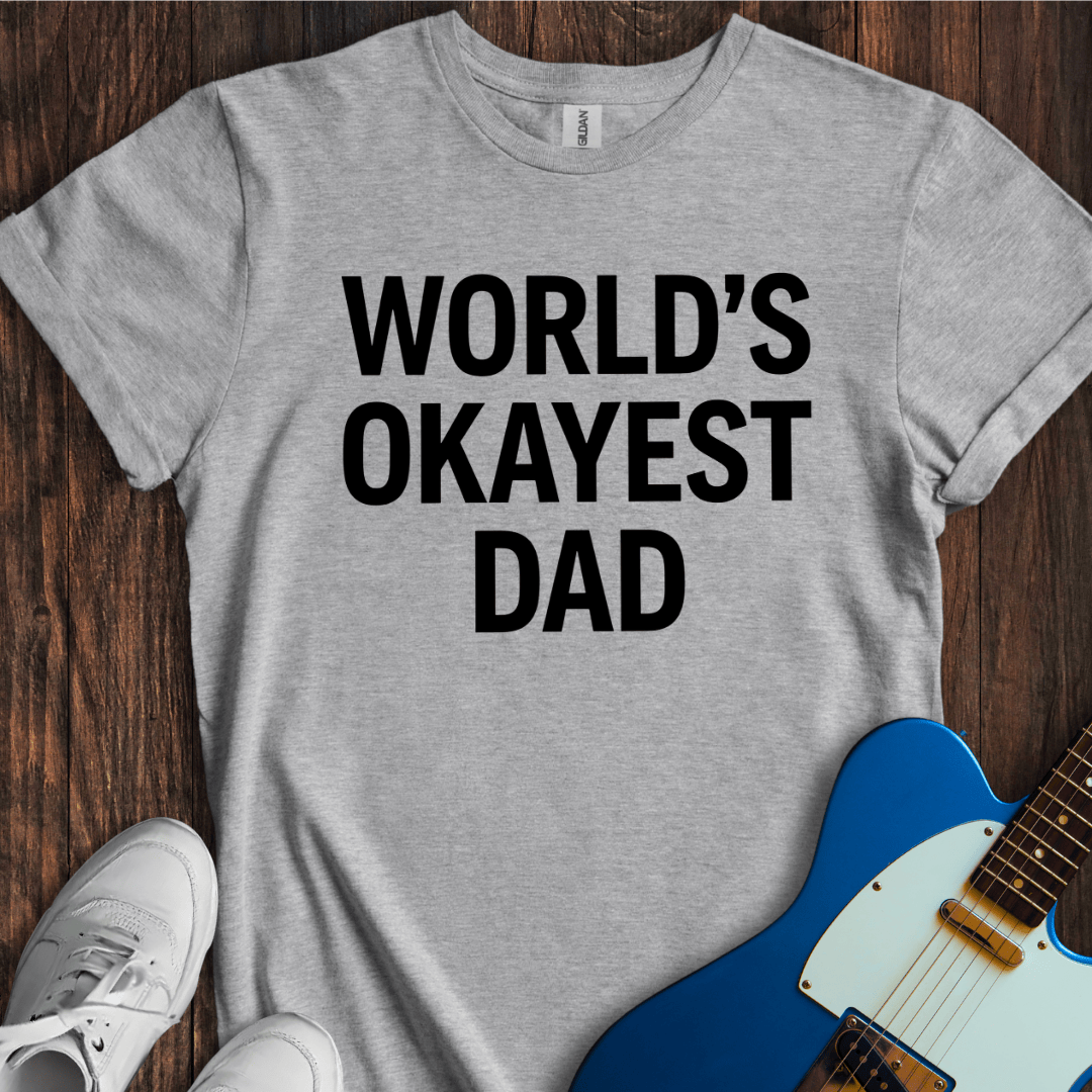 World's Okayest Dad T-Shirt