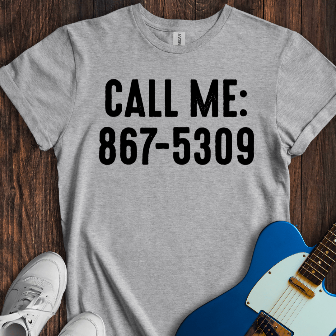 Call Me (867 - 5309) T-Shirt