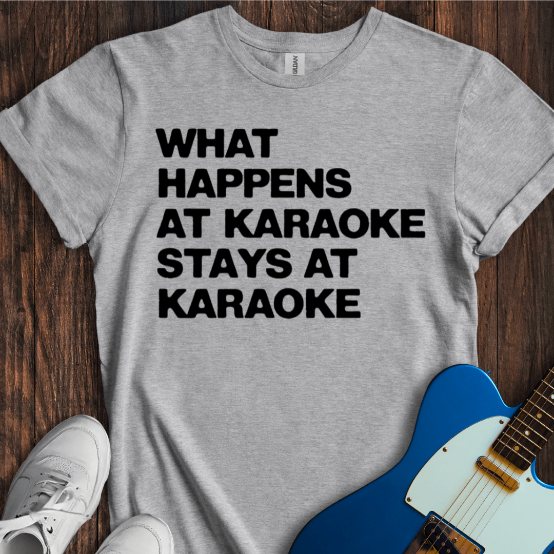 What Happens At Karaoke... T-Shirt